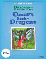 Stories for Maths: Oxford Reading Level 8: Omar's Book of Dragons