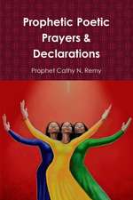 Prophetic Poetic Prayers & Declarations