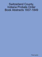 Switzerland County, Indiana Probate Order Book Abstracts 1837-1849