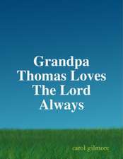 Grandpa Thomas Loves The Lord Always