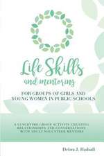 Life Skills and Mentoring for Groups of Girls and Young Women in Public Schools