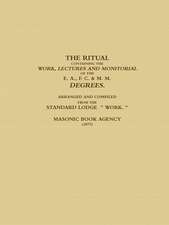 THE RITUAL CONTAINING THE WORK, LECTURES AND MONITORIAL OF THE E. A., F. C. & M. M. DEGREES. ARRANGED AND COMPILED FROM THE STANDARD LODGE " WORK. " (1877)