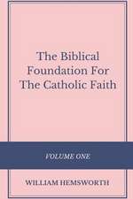 The Biblical Foundation for the Catholic Faith, Volume One