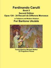 Ferdinando Carulli Book 5 Opus 124 - 24 Recueil de Differens Morceaux in Tablature and Modern Notation for Baritone Ukulele