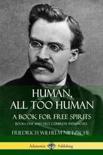 Human, All Too Human, A Book for Free Spirits