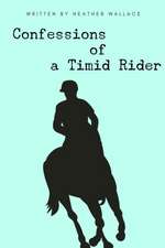 Confessions of a Timid Rider