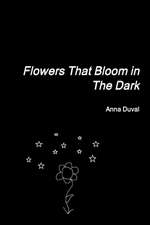 Flowers That Bloom in The Dark