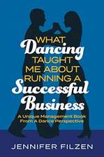 Filzen, J: What Dancing Taught Me About Running A Successful