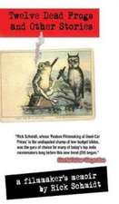 TWELVE DEAD FROGS AND OTHER STORIES, A FILMMAKER'S MEMOIR (1st Edition Hardcover USA ©2018)