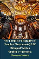 The Complete Biography of Prophet Muhammad Saw Bilingual Edition English & Indonesia