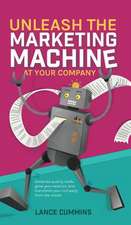 Unleash the Marketing Machine at Your Company