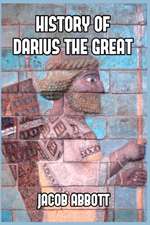 History of Darius the Great