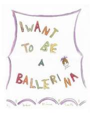 I Want To Be A Ballerina