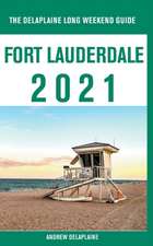 Fort Lauderdale - The Delaplaine 2021 Long Weekend Guide