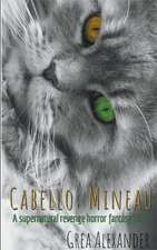 Cabello: Mineau: A supernatural revenge horror fantasy fable