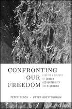 Confronting Our Freedom – Leading a Culture of Chosen Accountability and Belonging