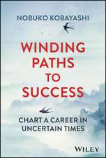 Winding Paths to Success – Chart a Career in Uncertain Times