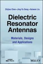 Dielectric Resonator Antennas – Materials, Designs and Applications