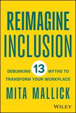 Reimagine Inclusion – Debunking 13 Myths To Transform Your Workplace