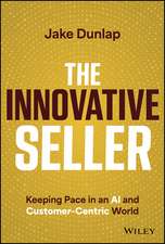 The Innovative Seller: Keeping Pace In An AI and C ustomer–Centric World