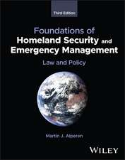 Foundations of Homeland Security and Emergency Man agement: Law and Policy, Third Edition