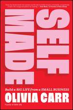 Self–Made – Build a Big Life from a Small Business