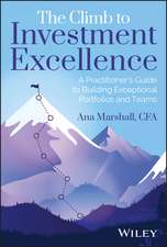 The Climb to Investment Excellence – A Practicioner′s Guide to Building Exceptional Portfolios and Team