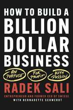 How to Build a Billion–Dollar Business – On Purpose. For Profit. With Passion.