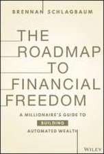 The Roadmap to Financial Freedom: A Millionaire’s Guide to Building Automated Wealth