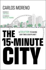 The 15–Minute City – A Solution to Saving Our Time and Our Planet