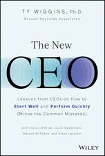 The New CEO: Lessons from CEOs on How to Start Wel l and Perform Quickly (Minus the Common Mistakes)