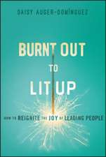 Burnt Out to Lit Up: How to Rekindle the Joy of Le ading People