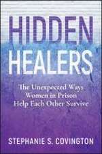 Hidden Healers: The Unexpected Ways Women in Priso n Help Each Other Survive