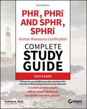 PHR and SPHR Professional in Human Resources Certi fication Complete Study Guide: 2024 Exams, Sixth E dition