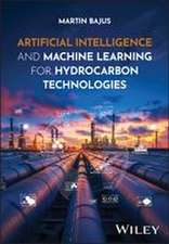 Artificial Intelligence and Machine Learning for Hydrocarbon Technologies
