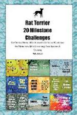 Rat Terrier 20 Milestone Challenges Rat Terrier Memorable Moments. Includes Milestones for Memories, Gifts, Grooming, Socialization & Training Volume 2