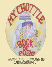 Cheshire, C: My Chottle Book of Poems