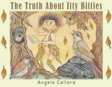 Callard, A: The Truth About Itty Bitties