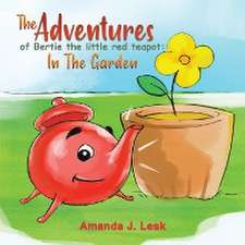 The Adventures Of Bertie The Little Red Teapot