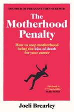 The Motherhood Penalty: How to stop motherhood being the kiss of death for your career