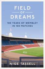 Field of Dreams: 100 Years of Wembley in 100 Matches