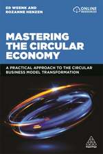 Mastering the Circular Economy – A Practical Approach to the Circular Business Model Transformation