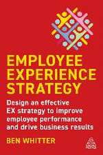 Employee Experience Strategy – Design an Effective EX Strategy to Improve Employee Performance and Drive Business Results