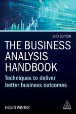 The Business Analysis Handbook – Techniques to Deliver Better Business Outcomes