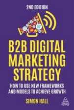 B2B Digital Marketing Strategy – How to Use New Frameworks and Models to Achieve Growth