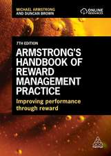 Armstrong`s Handbook of Reward Management Practi – Improving Performance Through Reward