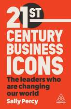 21st Century Business Icons – The Leaders Who Are Changing our World