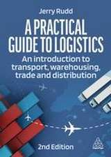 A Practical Guide to Logistics – An Introduction to Transport, Warehousing and Distribution