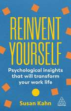 Reinvent Yourself – Psychological Insights That Will Transform Your Work Life