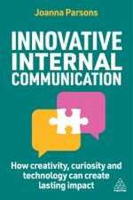 Innovative Internal Communication – How creativity, curiosity and technology can create lasting impact